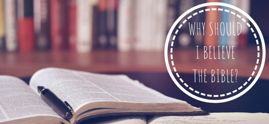 Why believe the Bible