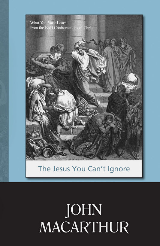 The Jesus You Can’t Ignore: What You Must Learn from the Bold Confrontations of Christ